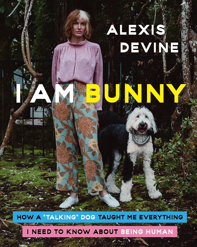 I Am Bunny: How a ""Talking"" Dog Taught Me Everything Need to Know About Being Human