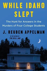 While Idaho Slept: the Hunt for Answers Murders of Four College Students