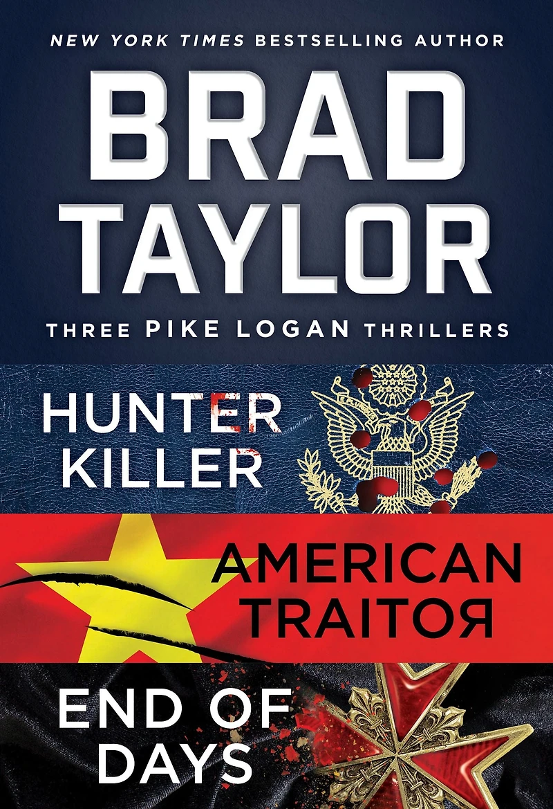 Brad Taylor's Pike Logan Collection: A Collection of Hunter Killer, American Traitor, and End Days