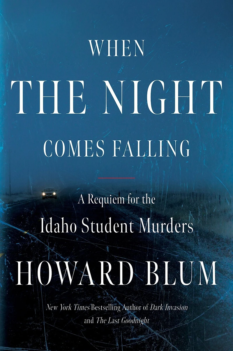 When the Night Comes Falling: A Requiem for Idaho Student Murders