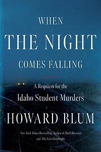 When the Night Comes Falling: A Requiem for Idaho Student Murders