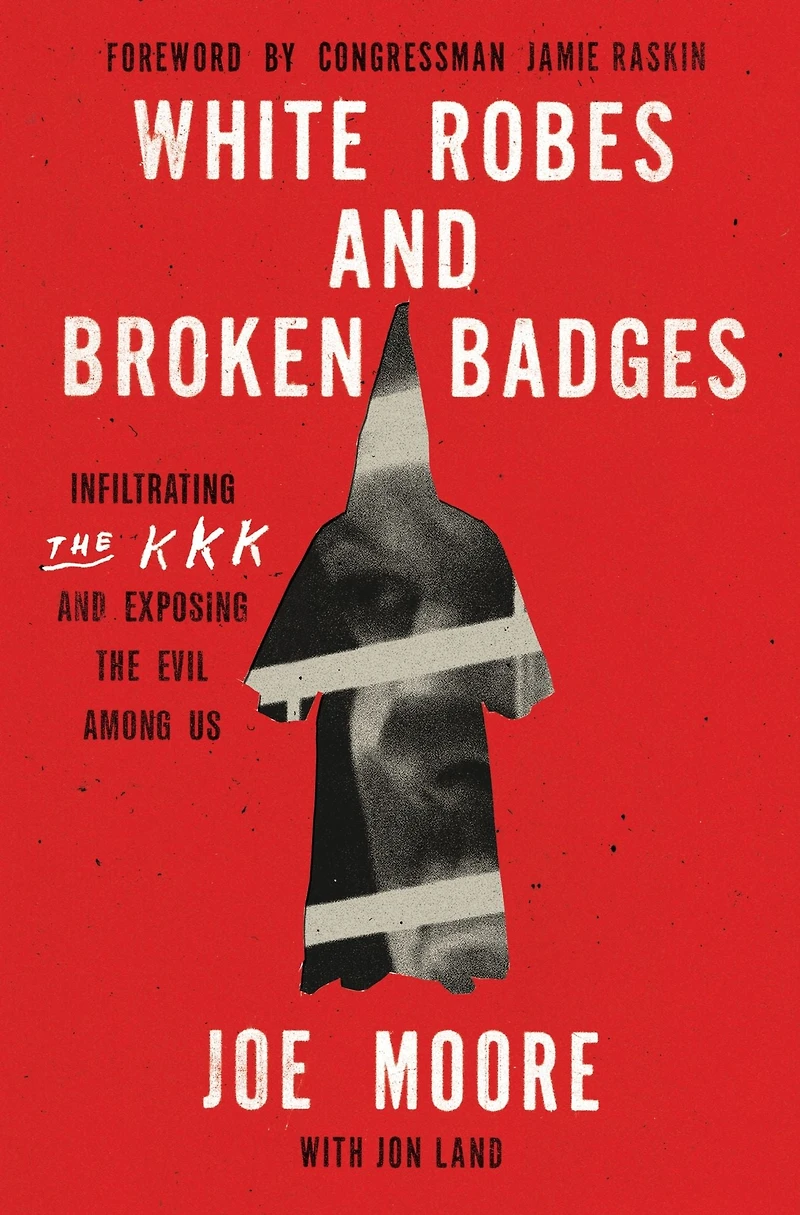 White Robes and Broken Badges: Infiltrating the KKK Exposing Evil Among Us