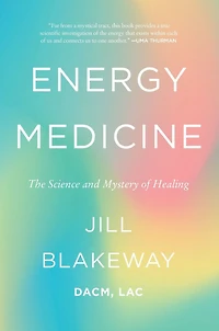 Energy Medicine: The Science and Mystery of Healing