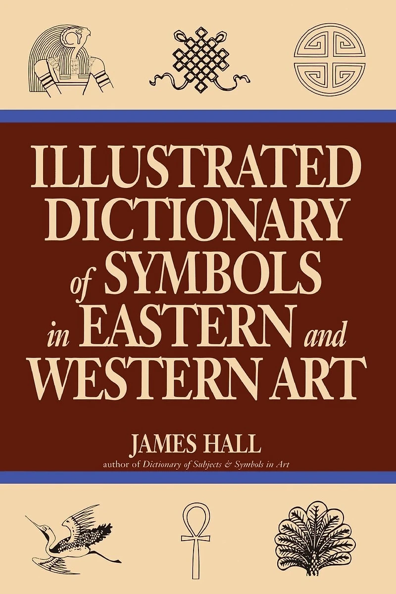 Illustrated Dictionary Of Symbols Eastern And Western Art