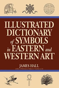 Illustrated Dictionary Of Symbols Eastern And Western Art