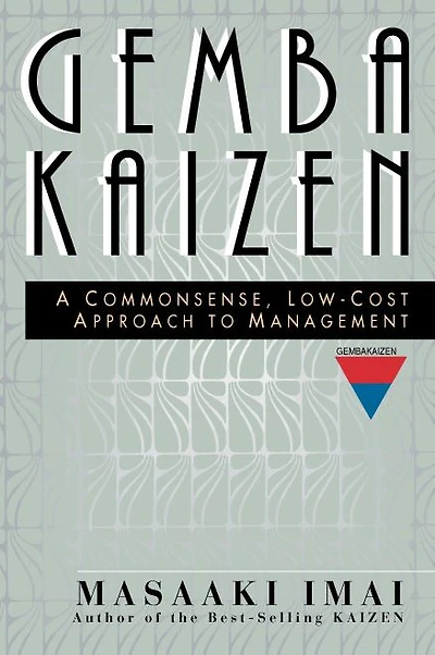 Gemba Kaizen: a Commonsense Approach to Continuous Improvement Strategy, Second Edition
