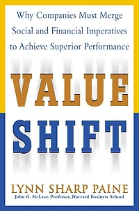 Value Shift: Why Companies Must Merge Social and Financial Imperatives to Achieve Superior Performance