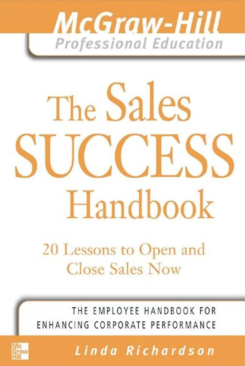 The Sales Success Handbook: 20 Lessons to Open and Close Sales Now