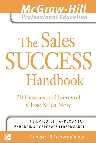 The Sales Success Handbook: 20 Lessons to Open and Close Sales Now