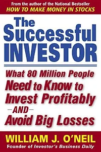 The Successful Investor: What 80 Million People Need to Know Invest Profitably and Avoid Big Losses