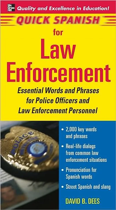 Quick Spanish for Law Enforcement: Essential Words and Phrases for Police Officers and Law Enforcement Professionals