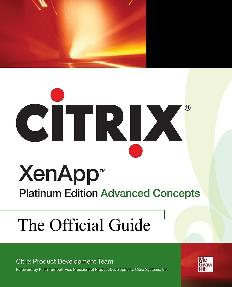 Citrix XenAppT Platinum Edition Advanced Concepts: The Official Guide