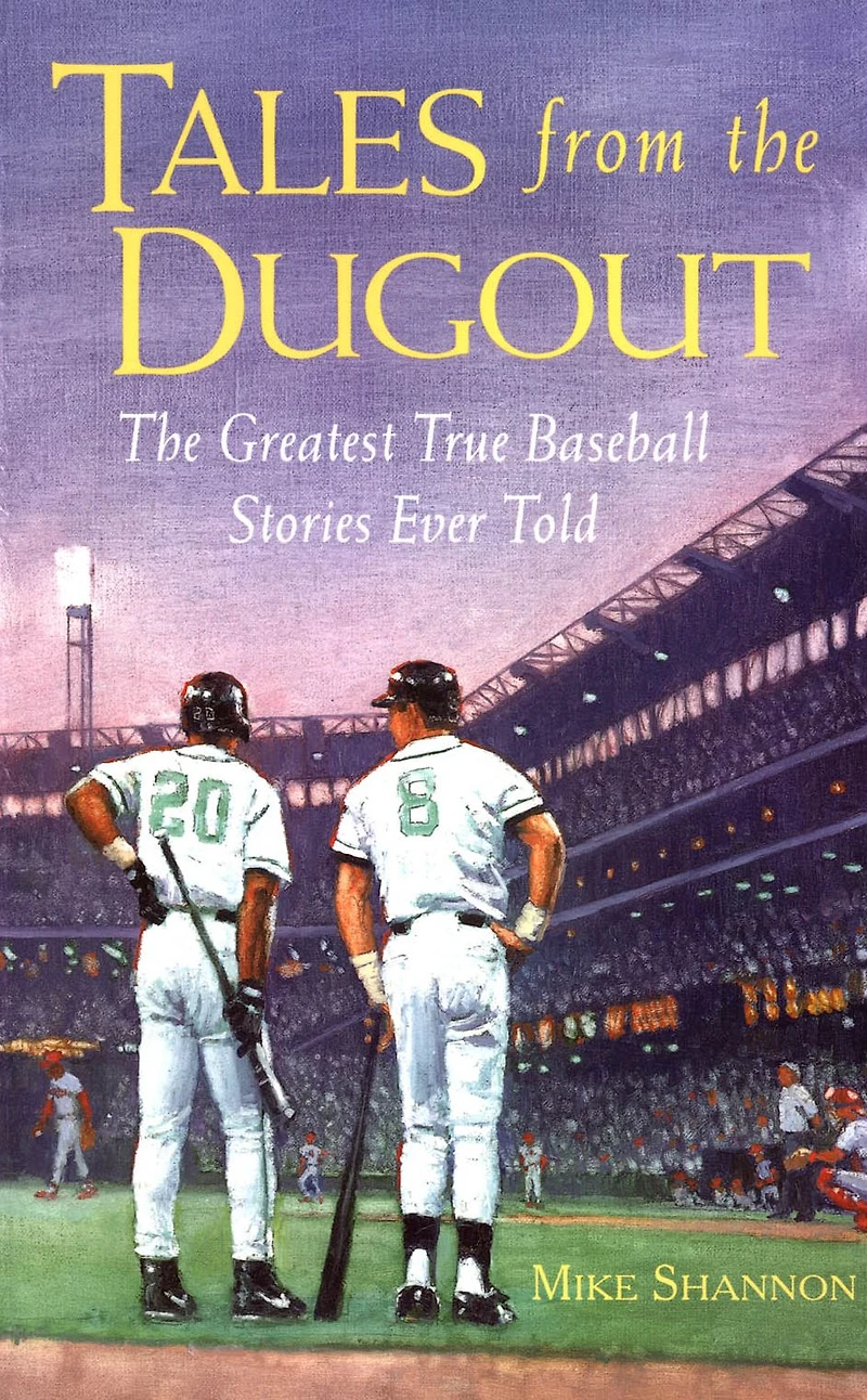 Tales from The Dugout: Greatest True Baseball Stories Ever Told