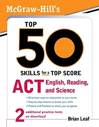McGraw-Hill's Top 50 Skills for a Top Score: ACT English, Reading, and Science
