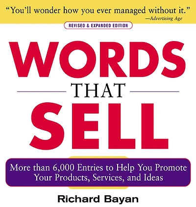 Words that Sell, Revised and Expanded Edition: The Thesaurus to Help You Promote Your Products, Services, Ideas
