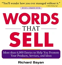 Words that Sell, Revised and Expanded Edition: The Thesaurus to Help You Promote Your Products, Services, Ideas