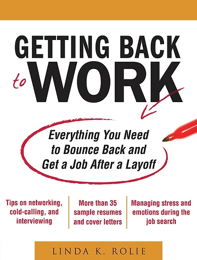 Getting Back to Work: Everything You Need Bounce and Get a Job After Layoff