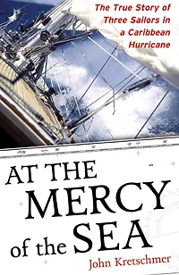 At The Mercy of Sea: True Story Three Sailors a Caribbean Hurricane