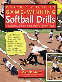 Coach's Guide to Game-Winning Softball Drills: Developing the Essential Skills Every Player