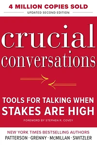 Crucial Conversations Tools for Talking When Stakes Are High, Second Edition