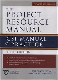 Project Resource Manual The CSI Manualof Practice 5/E (EBOOK): CSI Manual of Practice, 5th Edition