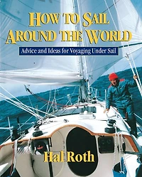 How to Sail Around the World: Advice and Ideas for Voyaging Under