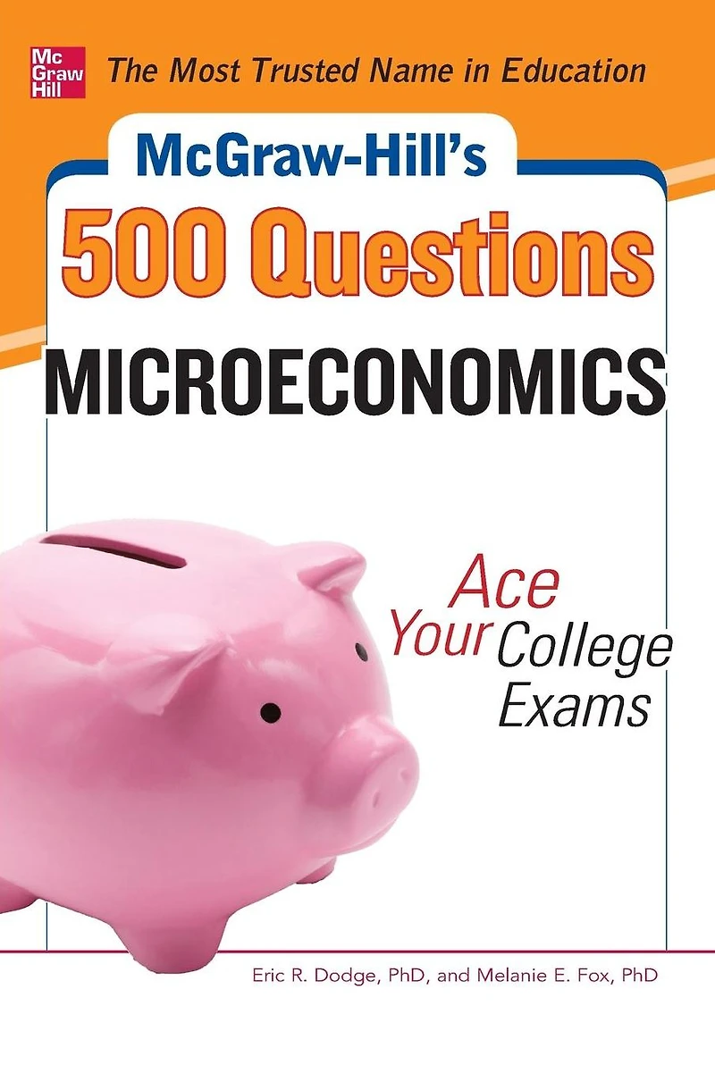McGraw-Hill's 500 Microeconomics Questions: Ace Your College Exams: 3 Reading Tests + Writing Mathematics