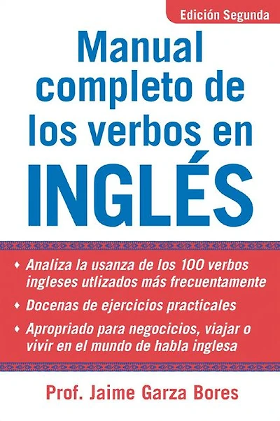 Manual Completo De Los Verbos En Ingles: Complete of English Verbs, Second Edition