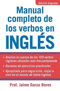 Manual Completo De Los Verbos En Ingles: Complete of English Verbs, Second Edition