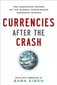 Currencies After the Crash: Uncertain Future of Global Paper-Based Currency System: System (EBOOK)