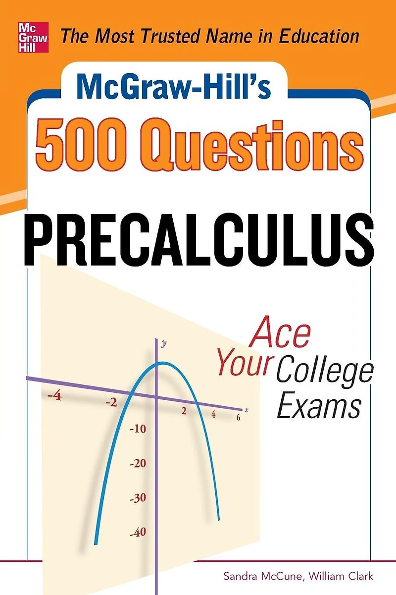 McGraw-Hill's 500 College Precalculus Questions: Ace Your Exams: 3 Reading Tests + Writing Mathematics