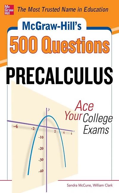 McGraw-Hill's 500 College Precalculus Questions: Ace Your Exams: 3 Reading Tests + Writing Mathematics