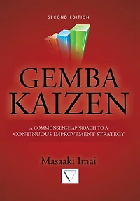 Gemba Kaizen: a Commonsense Approach to Continuous Improvement Strategy, Second Edition