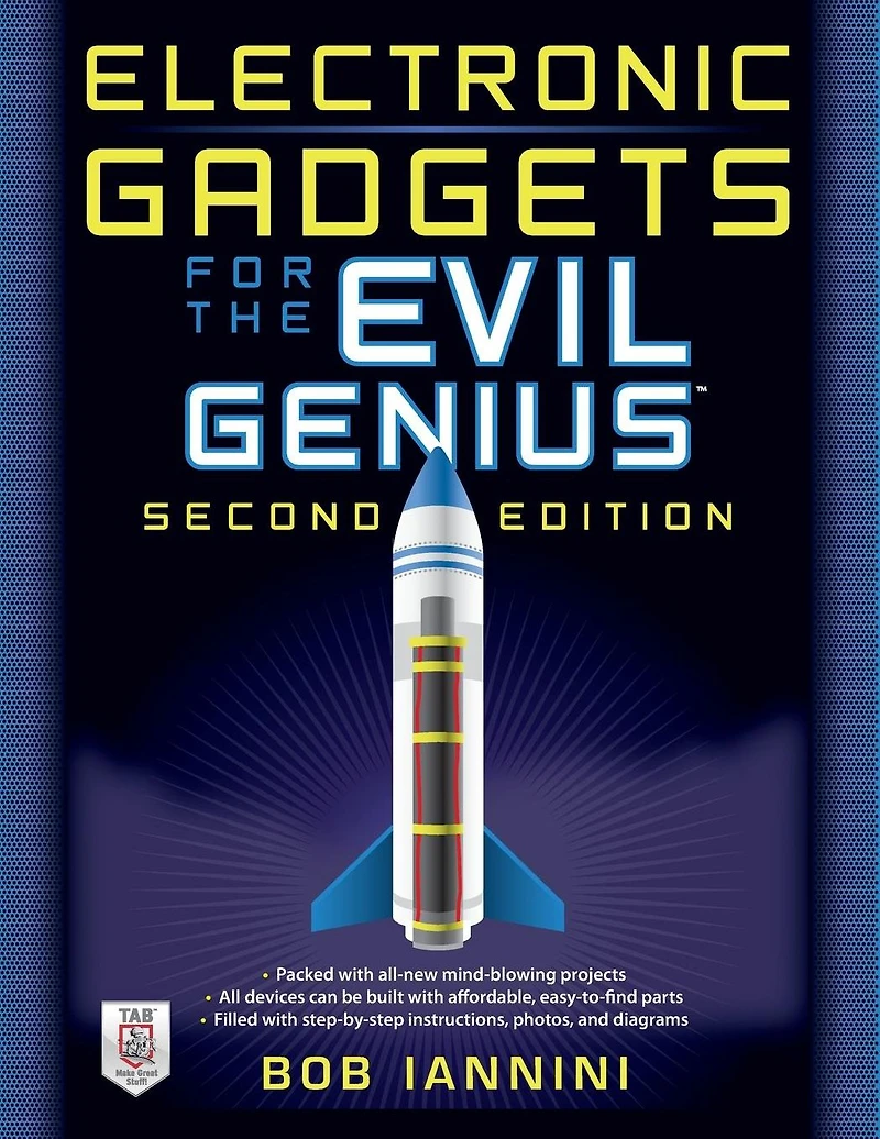 Electronic Gadgets for the Evil Genius: 21 Build-It-Yourself Projects, Second Edition