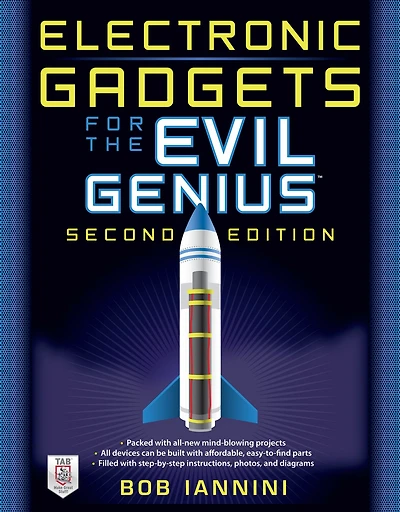 Electronic Gadgets for the Evil Genius: 21 Build-It-Yourself Projects, Second Edition