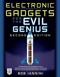 Electronic Gadgets for the Evil Genius: 21 Build-It-Yourself Projects, Second Edition