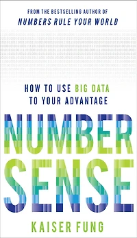 Numbersense: How to Use Big Data to Your Advantage