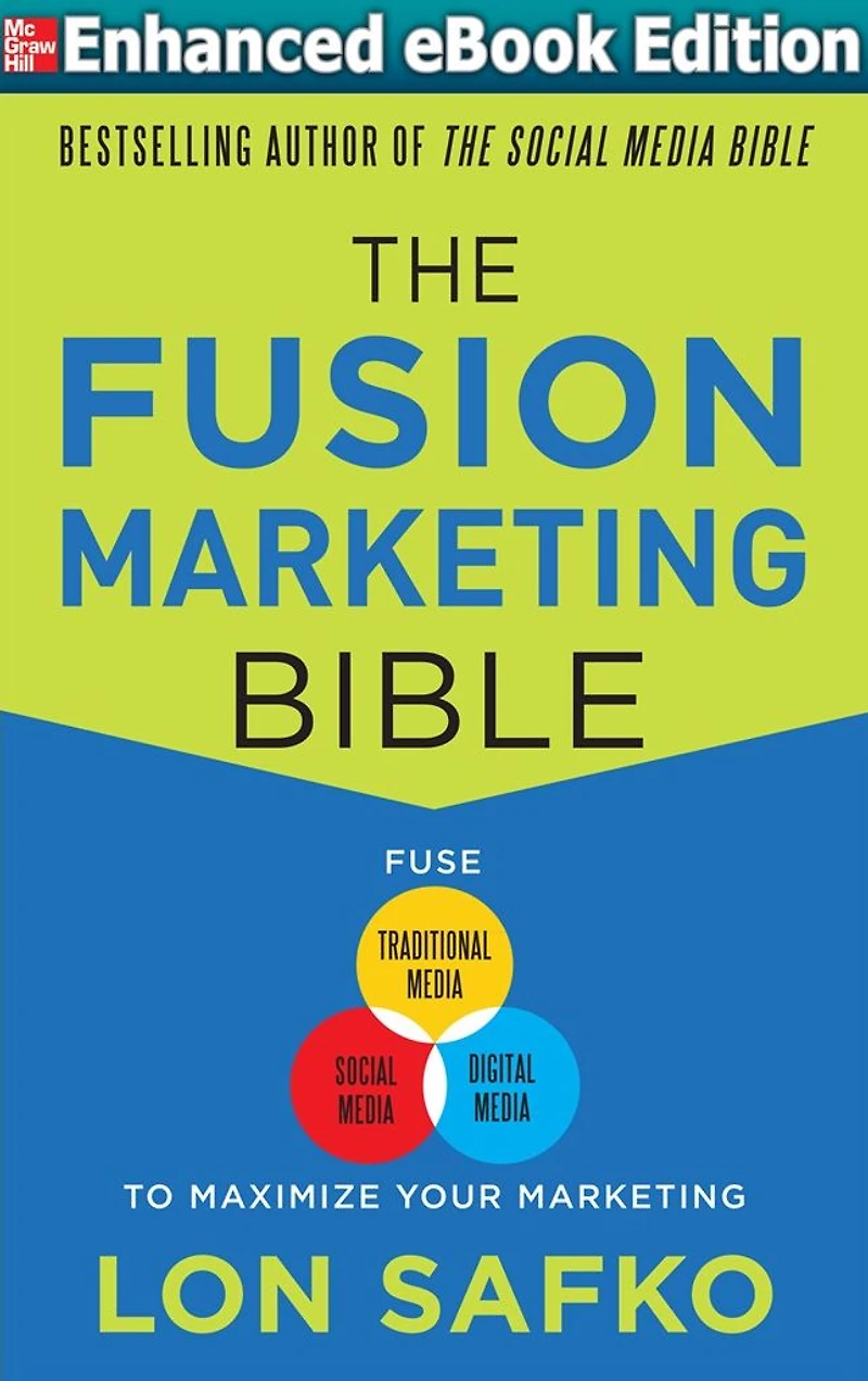 The Fusion Marketing Bible: Fuse Traditional Media, Social Media, & Digital Media to Maximize Marketing (ENHANCED EBOOK)