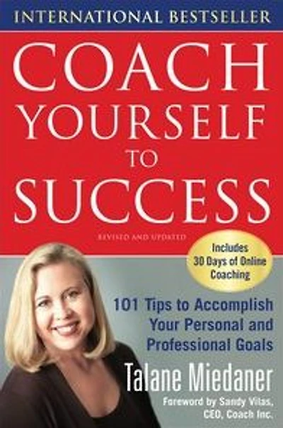 Coach Yourself to Success, Revised and Updated Edition: 101 Tips from a Personal for Reaching Your Goals at Work Life