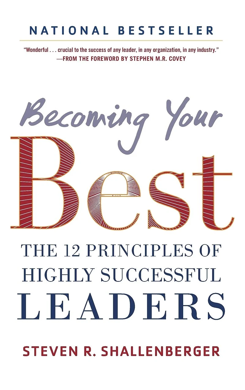 Becoming Your Best: The 12 Principles of Highly Successful Leaders