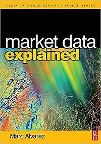 Market Data Explained: A Practical Guide to Global Capital Markets Information.