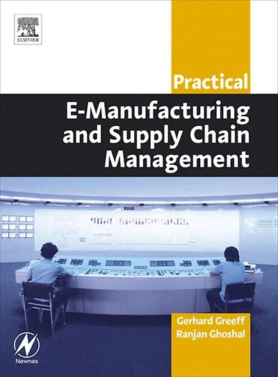 Practical E-Manufacturing and Supply Chain Management