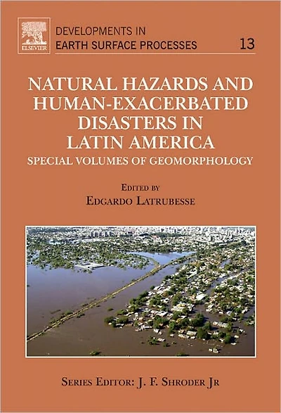 Natural Hazards and Human-Exacerbated Disasters in Latin America: Special Volumes of Geomorphology
