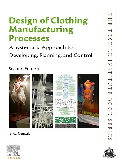 Design of Clothing Manufacturing Processes: A Systematic Approach to Developing, Planning, and Control