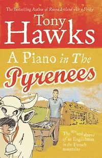 A Piano the Pyrenees: Ups and Downs of an Englishman French Mountains