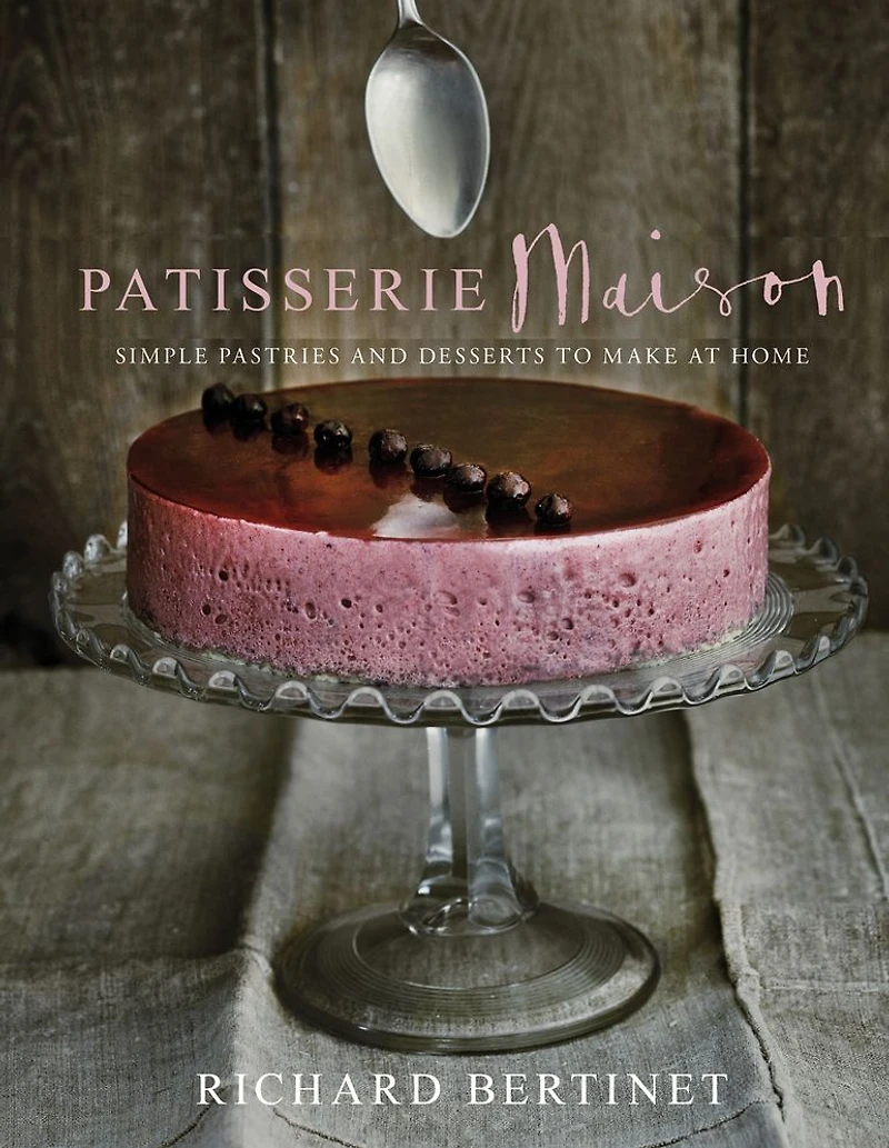 Patisserie Maison: the step-by-step guide to simple sweet pastries for home baker