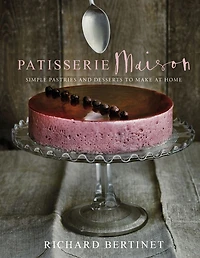 Patisserie Maison: the step-by-step guide to simple sweet pastries for home baker