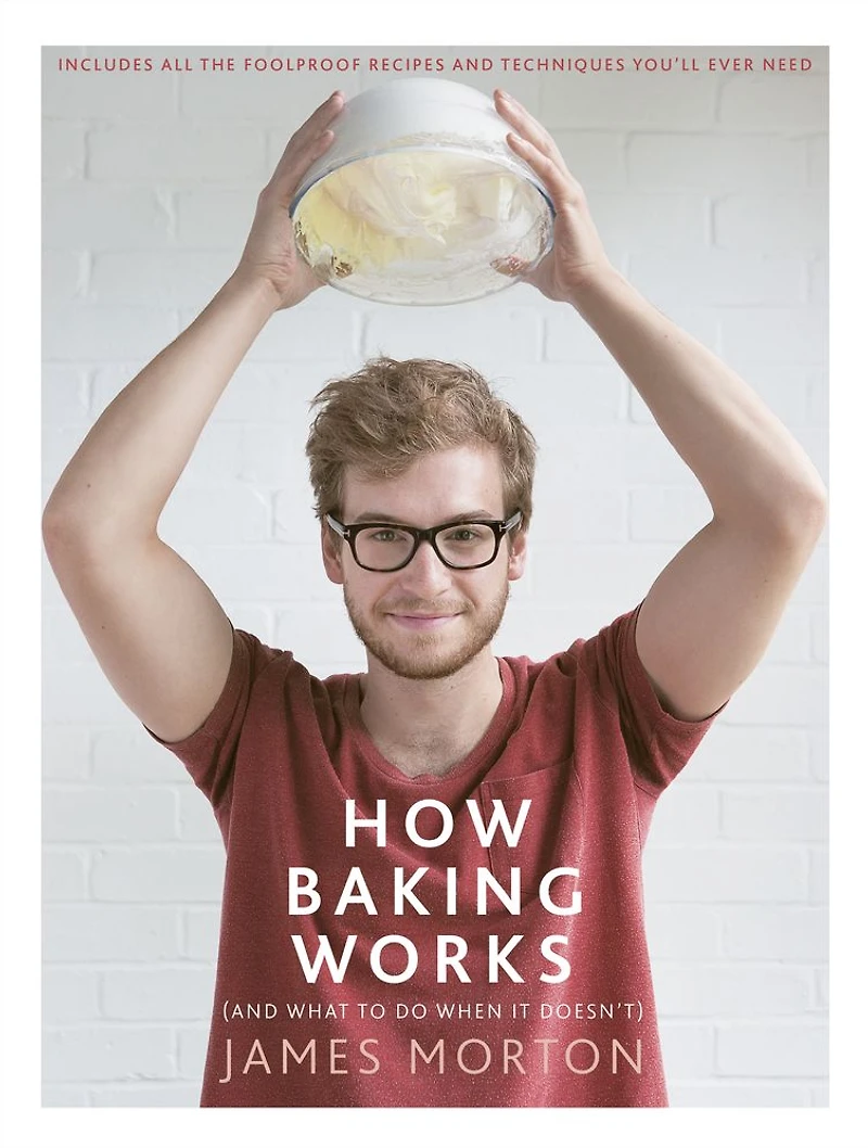 How Baking Works: .And what to do if it doesn't