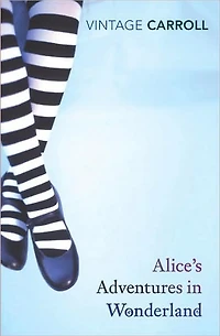 Alice's Adventures Wonderland and Through the Looking Glass