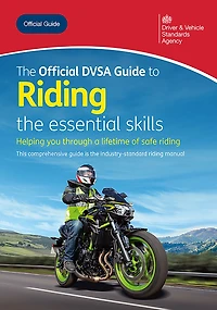 The Official DVSA Guide to Riding - the essential skills: DVSA Safe Driving for Life Series